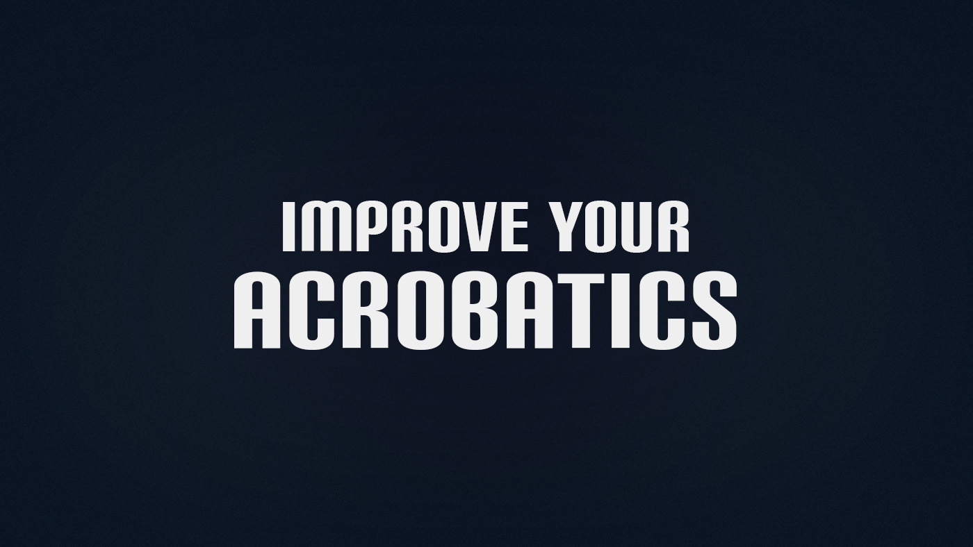 How to Improve your Acrobatics