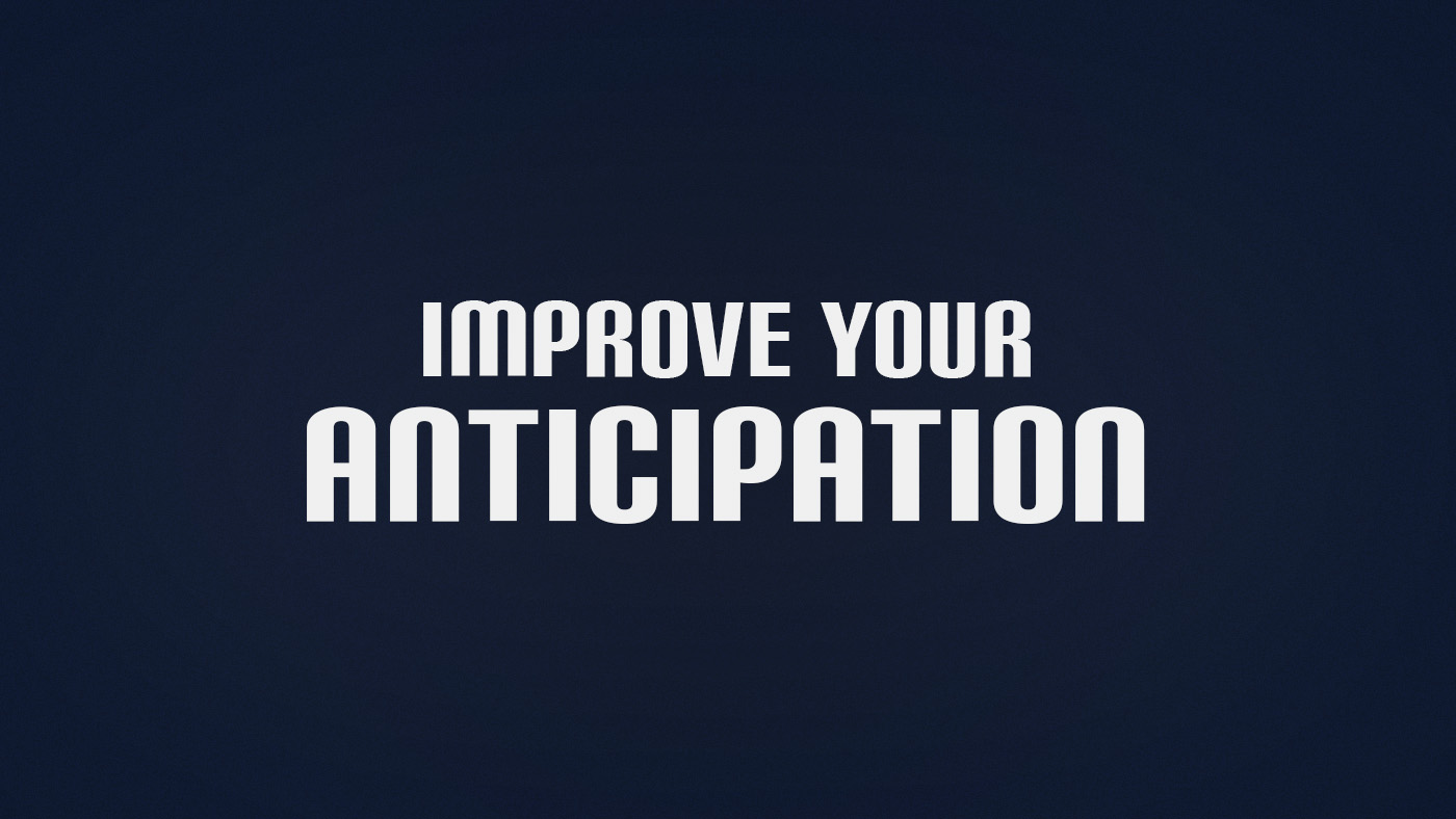 How to Improve Anticipation