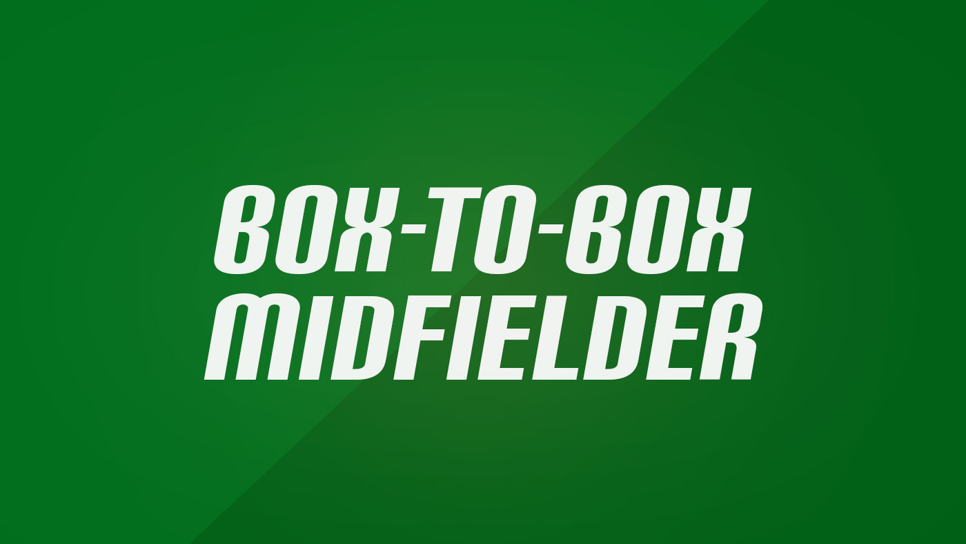 Box-to-Box Midfielder in Football