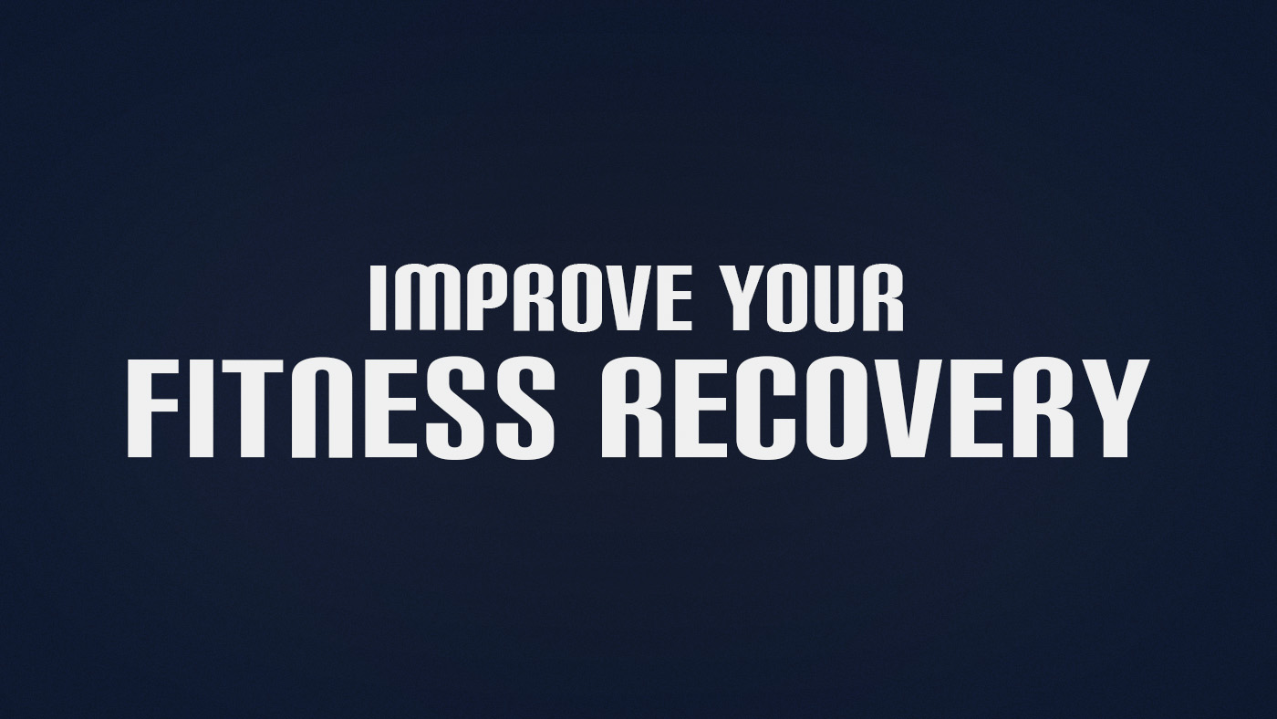 How to Improve Fitness Recovery