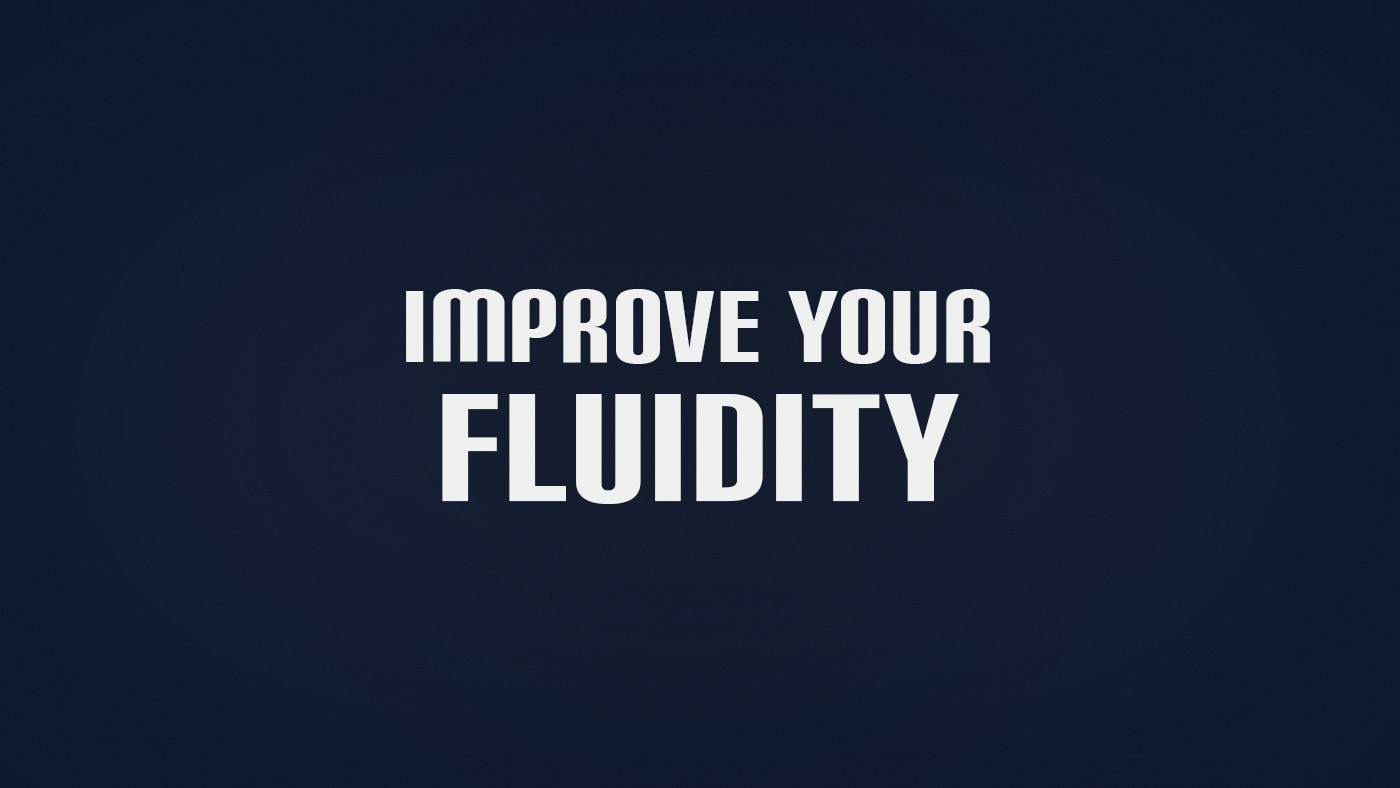 How to Improve Fluidity