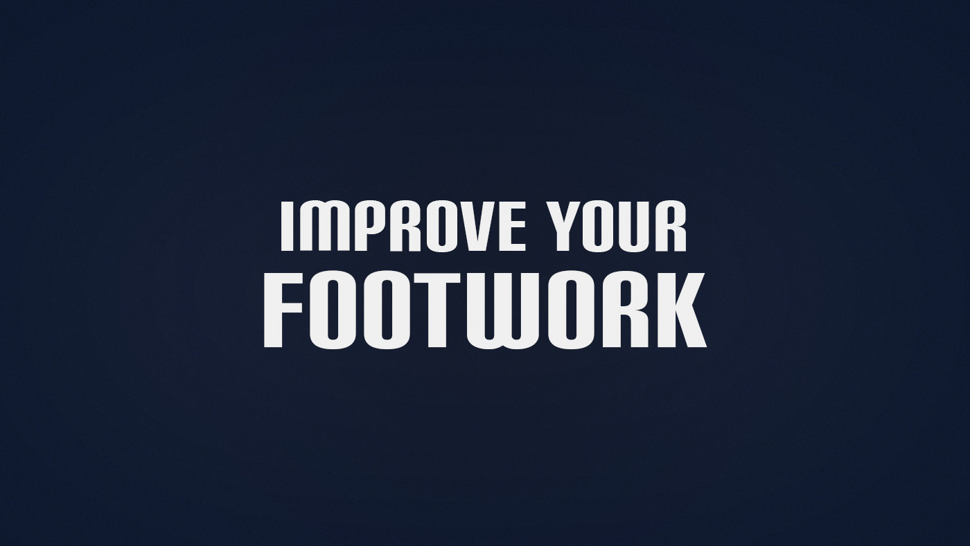 How to Improve Footwork