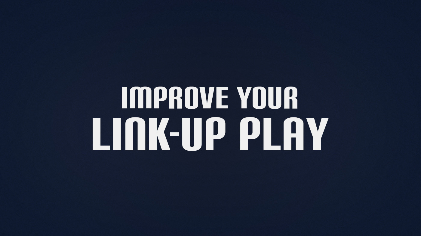 How to Improve Link-Up Play