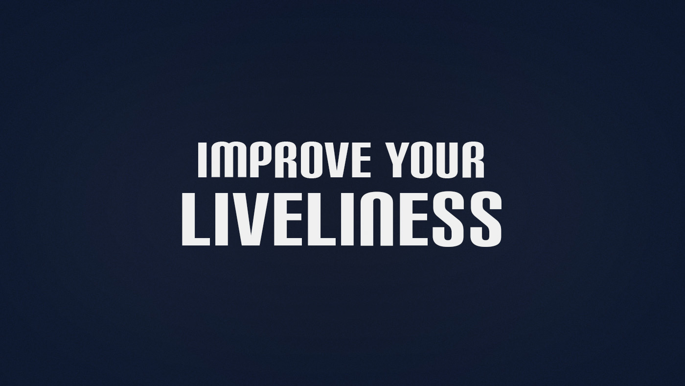 How to Improve Liveliness