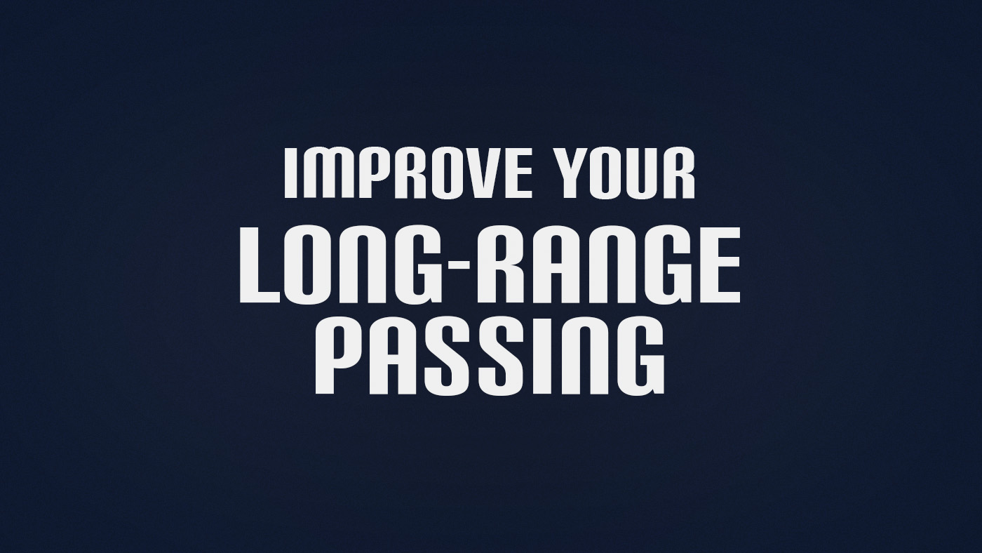 How to Improve Long-Range Passing