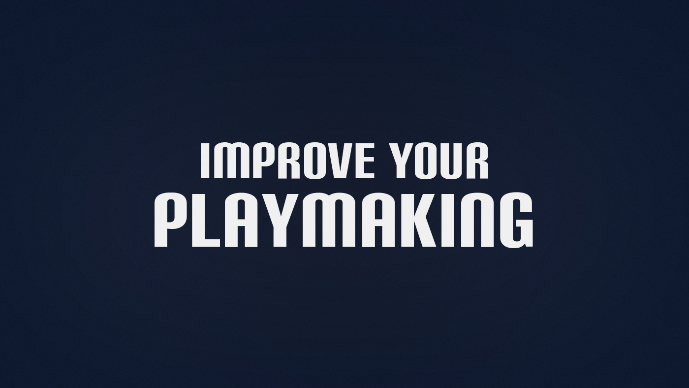 How to Improve Playmaking
