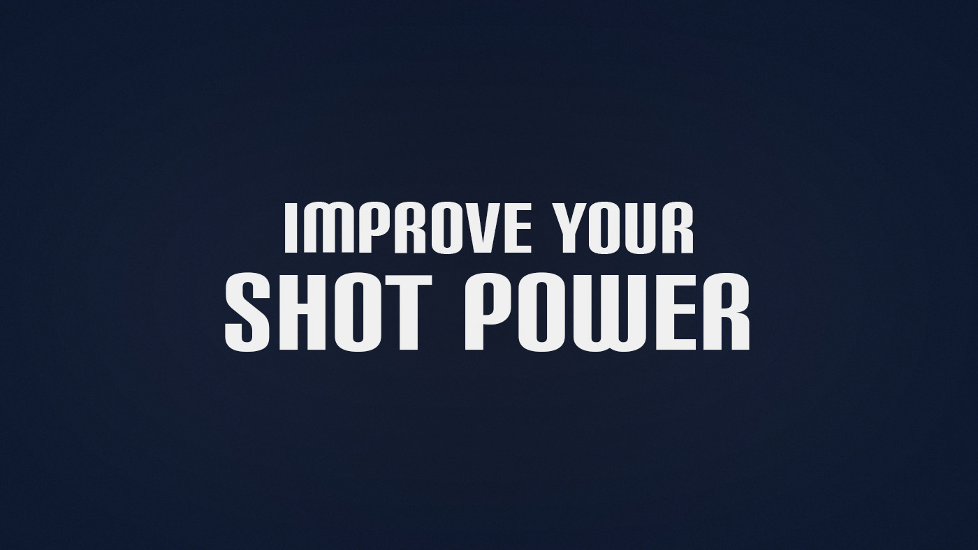 How to Improve Shot Power