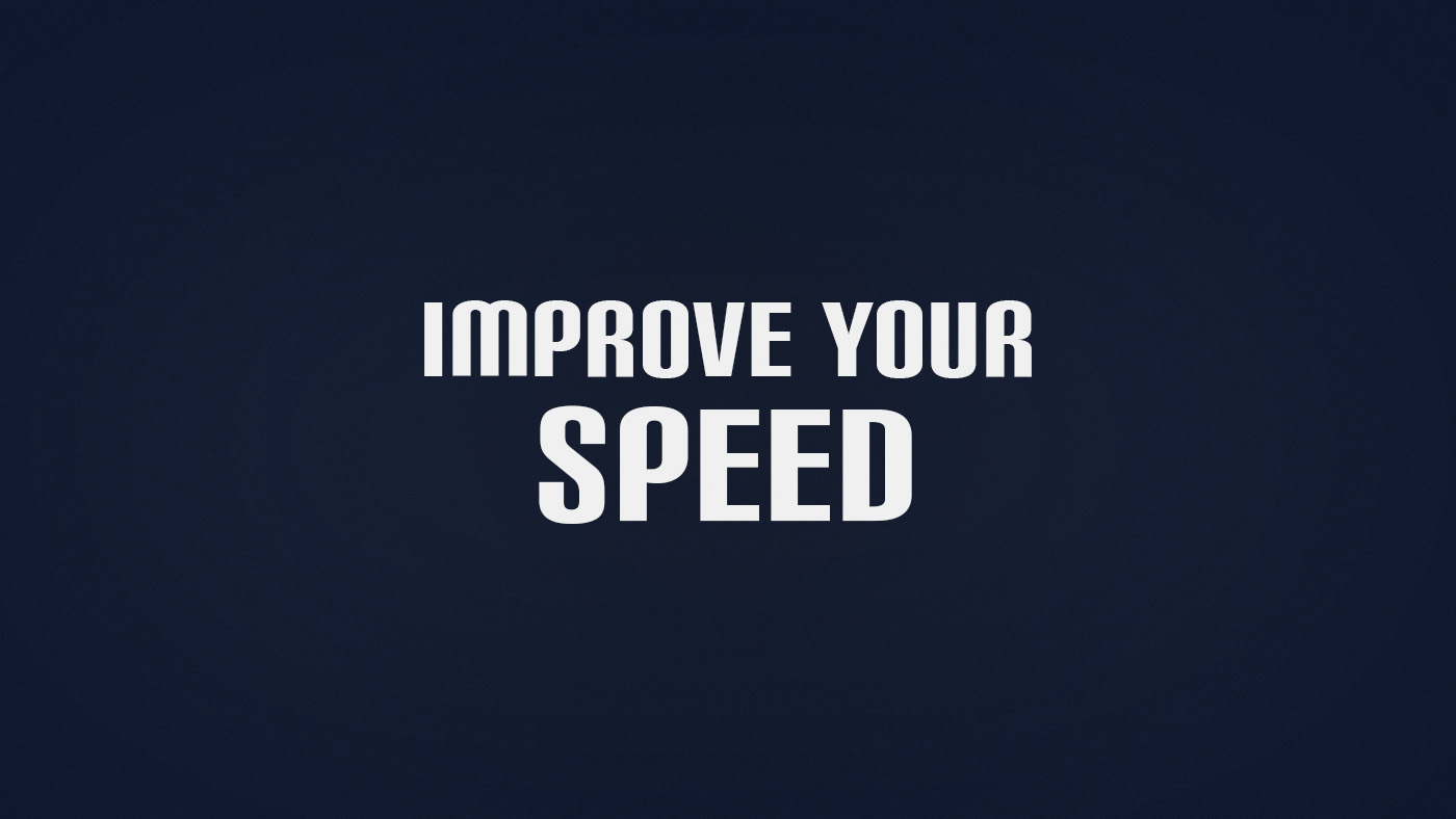 How to Improve Speed