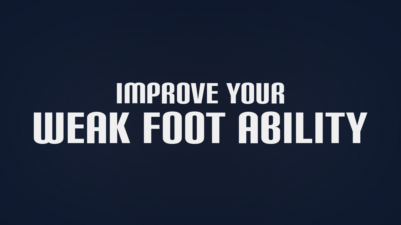 How to Improve Weak Foot Ability